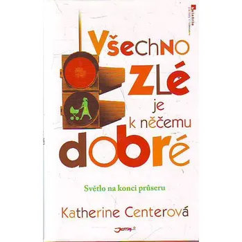 Všechno zlé je k něčemu dobré: Světlo na konci průseru - Katherine Centerová