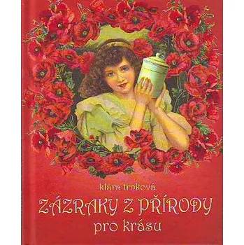 Trnková Klára: Zázraky z přírody pro krásu