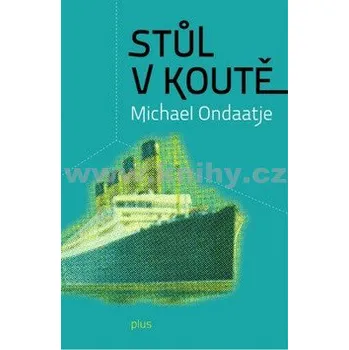 Stůl v koutě - Michael Ondaatje
