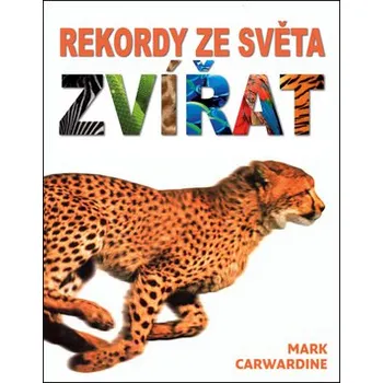 Příroda Carwardine Mark: Rekordy ze světa zvířat