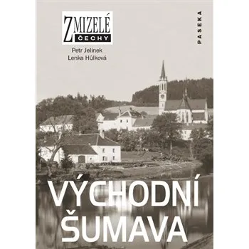 Zmizelé Čechy-Východní Šumava - Lenka Hůlková