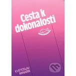 Cesta k dokonalosti - Květoslav Minařík