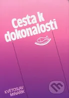 Cesta k dokonalosti - Květoslav Minařík