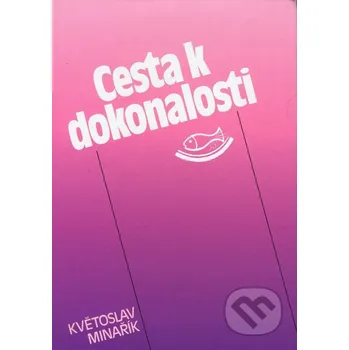 Cesta k dokonalosti - Květoslav Minařík