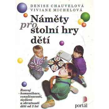 Náměty pro stolní hry dětí - Chauvelová Denise, Michelová Viviane