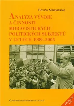 učebnice Analýza vývoje a činnosti moravistických politických subjektů v letech 1989–2005 - Pavlína Springerová