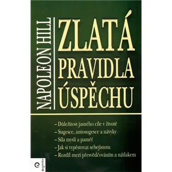Zlatá pravidla uspěchu - Hill Napoleon