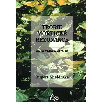 Příroda Teorie morfické rezonance - Rupert Sheldrake