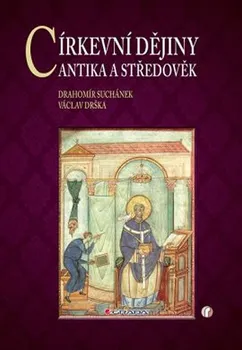 Duchovní literatura Církevní dějiny: Antika a středověk - Drahomír Suchánek, Václav Drška