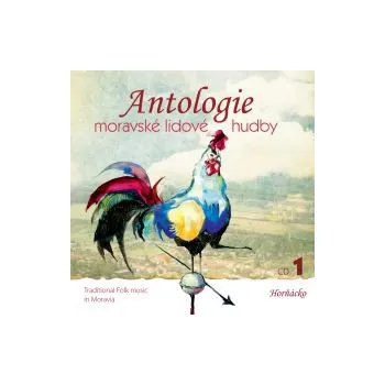 Česká hudba Antologie CD 1 - Horňácko - Antologie moravské lidové hudby (MP3)