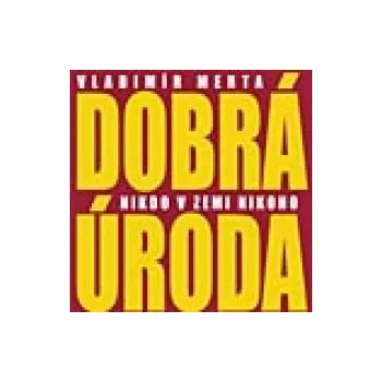 Dobrá úroda / Nikdo v zemi nikoho - Vladimír Merta (CD)