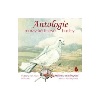 Česká hudba Antologie CD 6 - Milostné a svatební písně - Antologie moravské lidové hudby (FLAC+mp3)