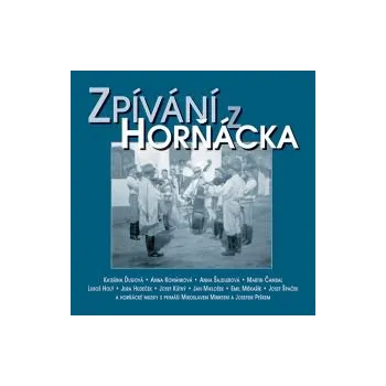 Zahraniční hudba Zpívání z Horňácka amp; bonus CD (2CD) - Zpívání z Horňácka a Horňácká muzika Miroslava Minkse (FLAC+mp3)