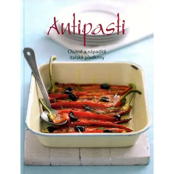 Antipasti: Chutné a nápadité italské předkrmy - Svojtka & Co.