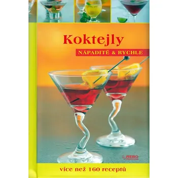 Koktejly: Nápaditě a rychle - Rebo Koktejly: Nápaditě a rychle - Rebo