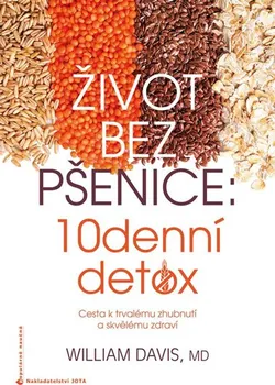 Život bez pšenice: 10denní detox - William R. Davis