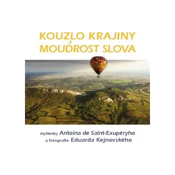 Umění Kouzlo krajiny a moudrost slova - Antoine de Saint - Exupéry, Eduard Kejnovský