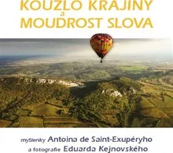 Umění Kouzlo krajiny a moudrost slova - Antoine de Saint - Exupéry, Eduard Kejnovský