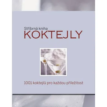 Koktejly: 1001 koktejlů pro každou příležitost - Svojtka & Co. Koktejly: 1001 koktejlů pro každou příležitost - Svojtka & Co.