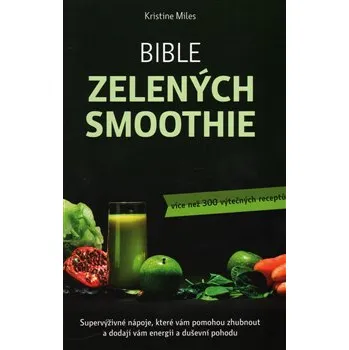 Bible zelených smoothie: více než 300 výtečných receptů - Kristina Miles