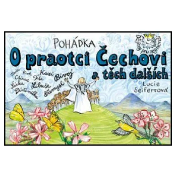 Pohádka Pohádka O praotci Čechovi a těch dalších - Lucie Seifertová