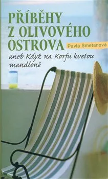 Příběhy z olivového ostrova aneb Když na Korfu kvetou mandloně - Pavla Smetanová 