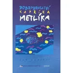 Dobrodružství kapříka Metlíka - Jan Opatřil