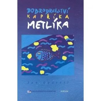 Dobrodružství kapříka Metlíka - Jan Opatřil