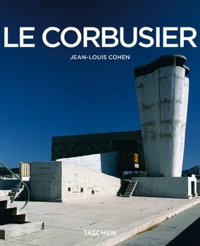 Umění Le Corbusier 1887 - 1965 - Jean-Louis Cohen