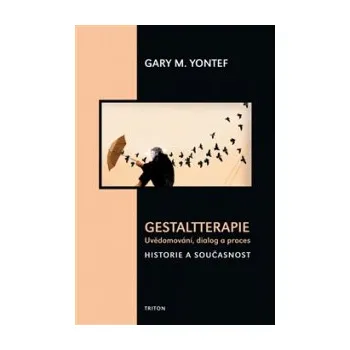 Gestaltterapie - uvědomování, dialog a proces - Garry M. Yontef