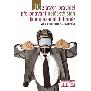10 zlatých pravidel překonávání nejčastějších komunikačních bariér - Vlasta A. Lopuchovská