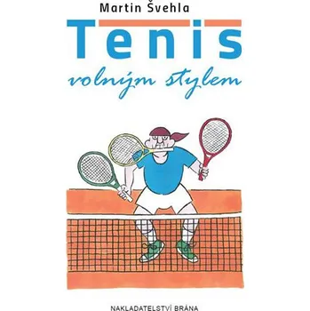 Tenis volným stylem - Martin Švehla Tenis volným stylem - Martin Švehla