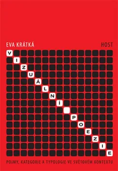 Poezie Vizuální poezie - Pojmy, kategorie a typologie ve světovém kontextu - Eva Krátká