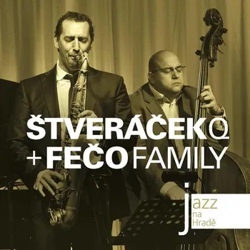 Zahraniční hudba Štveráček Q + Fečo Family : Jazz na Hradě CD