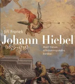 Umění Johann Hiebel (1679-1755) - Froněk Jiří