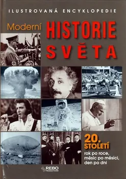 Encyklopedie Moderní historie světa 20. století - Ilustrovaná encyklopedie