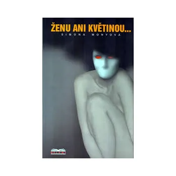 Ženu ani květinou - Simona Monyová