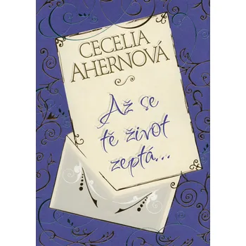 Až se tě Život zeptá…- Cecelia Ahernová