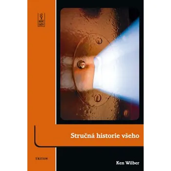 Stručná historie všeho - Ken Wilber Stručná historie všeho - Ken Wilber