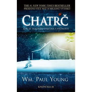 Chatrč: Kde se tragédie střetává s věčností - Wm. Paul Young (2014, pevná) Chatrč: Kde se tragédie střetává s věčností - Wm. Paul Young (2014, pevná)