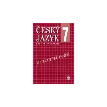 Český jazyk Český jazyk 7 pro základní školy - Pracovní sešit - Ivana Bozděchová