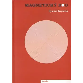 Poezie Magnetický bod - Ryszard Krynicki