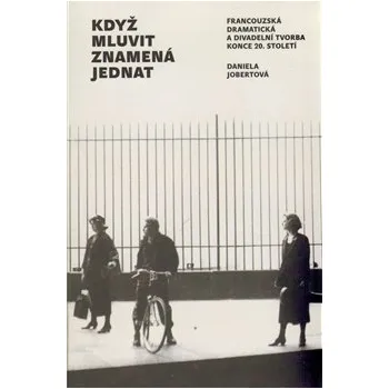 Když mluvit znamená jednat - Daniela Jobertová