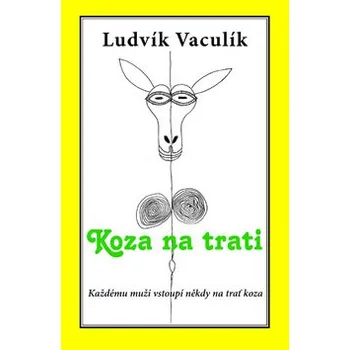 Koza na trati - Ludvík Vaculík
