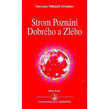 Strom poznání dobrého a zlého - Omraam Mikhaël Aivanhov
