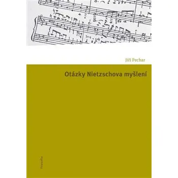 Otázky Nietzschova myšlení - Jiří Pechar