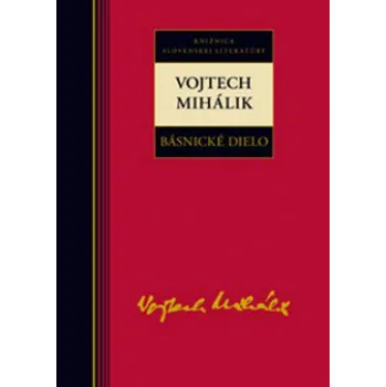 Poezie Básnické dielo - Vojtech Mihálik