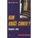 Kam kráčí církev? - Medard S.J. Kehl