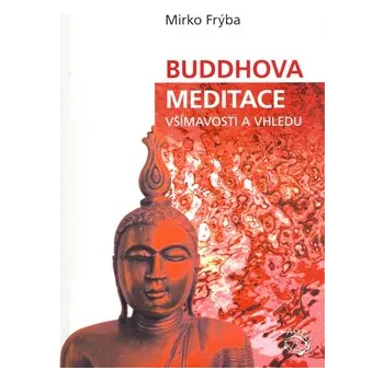 Buddhova meditace všímavosti a vhledu - Mirko Frýba