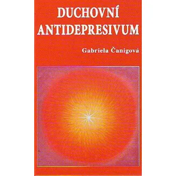 Duchovní antidepresivum - Gabriela Čanigová